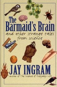 The Barmaid's Brain : And Other Strange Tales from Science