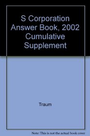 S Corporation Answer Book, 2002 Cumulative Supplement