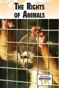 The Rights of Animals (Current Controversies)