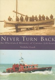 Never Turn Back: An Illustrated History of Caister Lifeboats