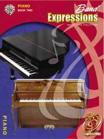 Band Expressions, Book Two Student Edition: Piano (Book & CD) (Expressions Music Curriculum)