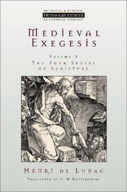 Medieval Exegesis : The Four Senses of Scripture: Volume 2