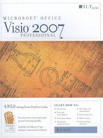 VISIO Professional 2007: Basic + Certblaster, Student Manual (ILT (Axzo Press))