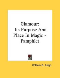Glamour: Its Purpose And Place In Magic - Pamphlet
