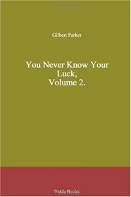 You Never Know Your Luck, Volume 2.