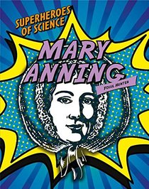 Mary Anning: Fossil Hunter (Superheroes of Science)