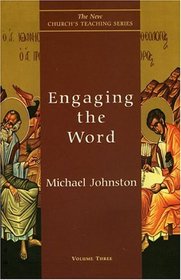 Engaging the Word (The New Church's Teaching Series, V. 3)