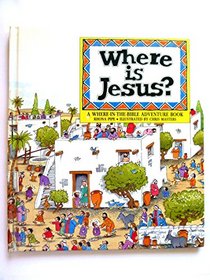 Where's Jesus?: A Where-In-The-Bible Adventure Book (Where-In-The-Bible Adventure Book)