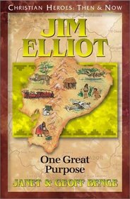 Jim Elliot: One Great Purpose (Christian Heroes: Then & Now, Bk 9)