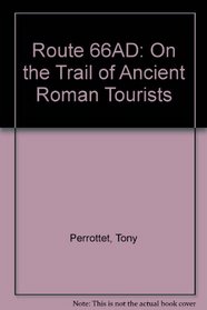 Route 66 A.D. - On the Trail of Ancient Roman Tourists