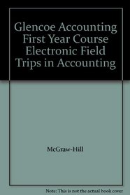 Glencoe Accounting First Year Course Electronic Field Trips in Accounting