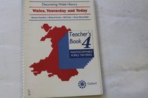 Discovering Welsh History: Wales Yesterday and Today - Teachers' Bk. 4