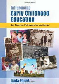 Influencing Early Childhood Education: Key themes, philosophies and theories