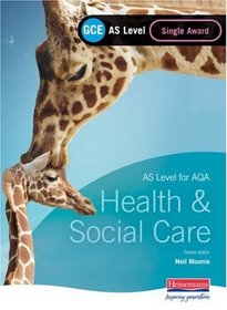 GCE AS Level Health and Social Care (for AQA): Single Award Book