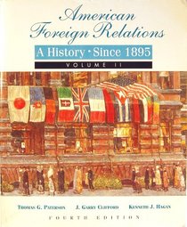 American Foreign Relations: A History Since 1895