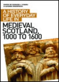 A History of Everyday Life in Medieval Scotland (A History of Everyday Life in Scotland)