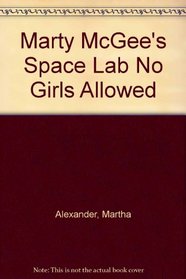 Marty McGee's Space Lab No Girls Allowed