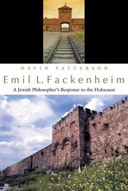 Emil L. Fackenheim: A Jewish Philosopher's Response to the Holocaust (Philosophy)