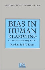 Bias In Human Reasoning: Causes And Consequences (Essays in Cognitive Psychology)