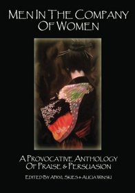 Men in the Company of Women: A Provocative Anthology of Praise & Persuasion (Volume 2)