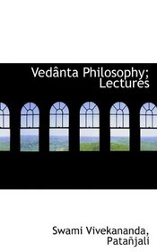 Vednta Philosophy; Lectures