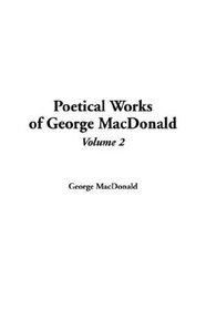 Poetical Works Of George Macdonald