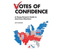Votes of Confidence: A Young Person's Guide to American Elections
