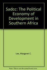 Sadcc: The Political Economy of Development in Southern Africa