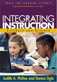 Integrating Instruction : Literacy and Science (Tools for Teaching Literacy)