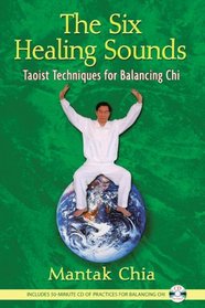 The Six Healing Sounds: Taoist Techniques for Balancing Chi