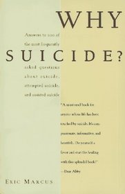 Why Suicide? : Answers to 200 of the Most Frequently Asked Questions about Suicide, Attempted S