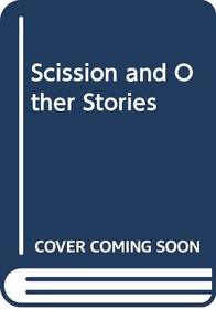 Scission and Other Stories