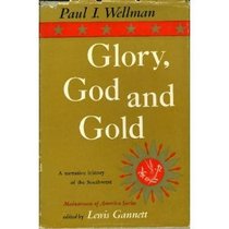 Glory, God and Gold A Narrative History of the Southwest