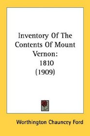 Inventory Of The Contents Of Mount Vernon: 1810 (1909)