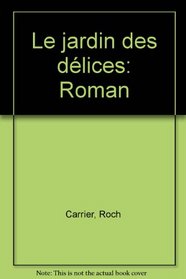 Le jardin des dlices: Roman (French Edition)