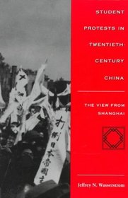 Student Protests in Twentieth-Century China: The View from Shanghai