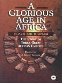 Glorious Age in Africa: The Story of 3 Great African Empires (Awp Young Readers Series)
