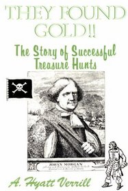 They Found Gold: The Story of Successful Treasure Hunts
