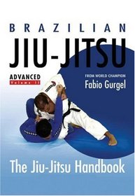 Brazilian Jiu-Jitsu Advanced: The Jiu-Jitsu Handbook