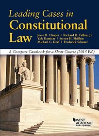 Leading Cases in Constitutional Law, A Compact Casebook for a Short Course (American Casebook Series)