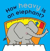 How Heavy Is an Elephant? (Touch-and-Feel Little Learners)