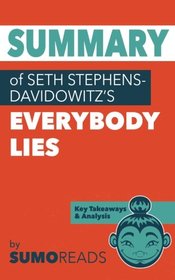 Summary of Seth Stephens-Davidowitz's Everybody Lies: Key Takeaways & Analysis