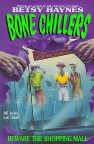 Beware the Shopping Mall (Bone Chillers, Bk 1)