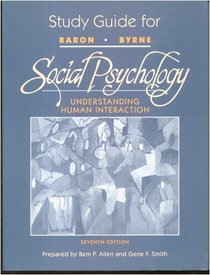 Study Guide for Baron/Byrne SOCIAL PSYCHOLOGY 7th edition