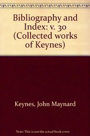 Bibliography and Index: v. 30 (Collected works of Keynes)