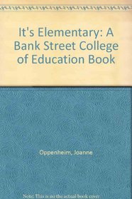It's Elementary: A Bank Street College of Education Book