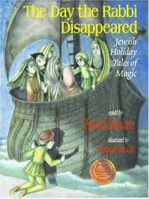 Day the Rabbi Disappeared: Jewish Holiday Tales of Magic