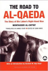 The Road To Al-Qaeda : The Story of Bin Laden's Right-Hand Man (Critical Studies on Islam)