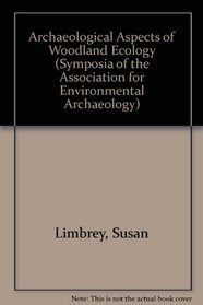 Archaeological Aspects of Woodland Ecology (Symposia of the Association for Environmental Archaeology)