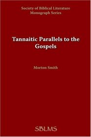 Tannaitic Parallels to the Gospels (Journal of Biblical Literature. Monograph Series)